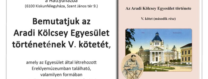 Bemutatjuk az Aradi Kölcsey Egyesület történetének V. kötetét
