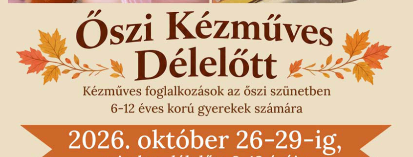 Őszi kézműves délelőttök az őszi szünetben!